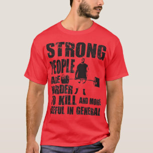 Starka människor är svårare att ta bort Dödan T Shirt