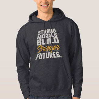 Starka moraliska värderingar bygger starkare framt hoodie