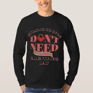 starka par behöver inte fira alla hjärtans dag t shirt