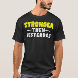 Starkare än gårdagens motivering t shirt
