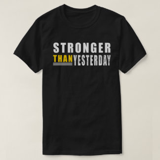 Starkare än i går Motivational Citate T Shirt