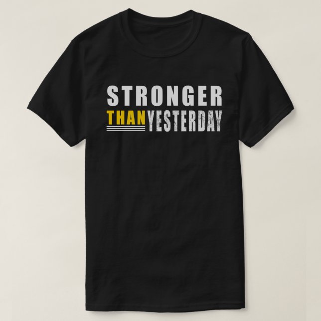 Starkare än i går Motivational Citate T Shirt (Design framsida)