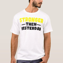 Starkare än i går Motivational T Shirt