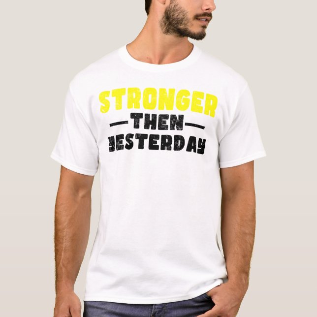Starkare än i går Motivational T Shirt (Framsida)