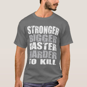 Starkare, Bigger, Snabbare, Hårdare till Döda - Sk T-shirt