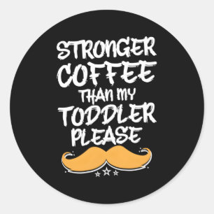 Starkare kaffe än min pappa Småbarn Pappa Humor Runt Klistermärke