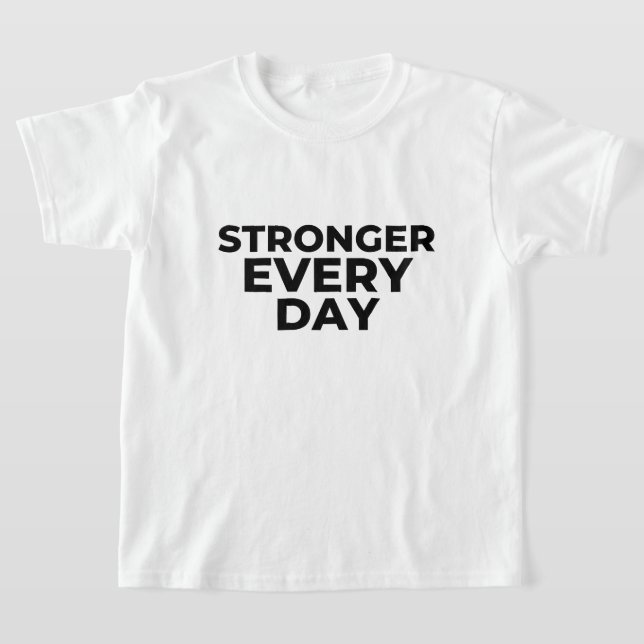 Starkare varje dag Barntröja – Inspirerande Stre T Shirt (Laydown)