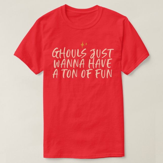 Stars Funny Friend säger att Ghouls bara vill ha e T Shirt (Design framsida)