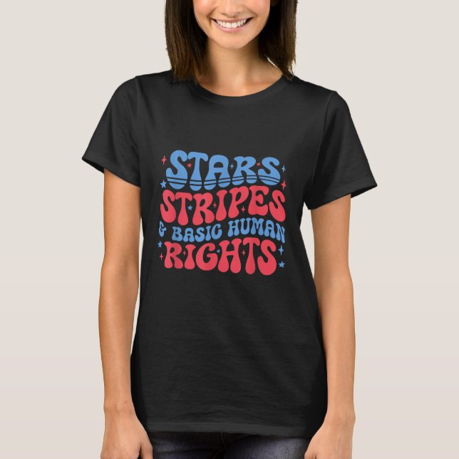 Stars Stripes And Basic Human Rights 4th Of July P T Shirt (Framsida)