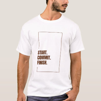 START. Commit. Finish. T Shirt