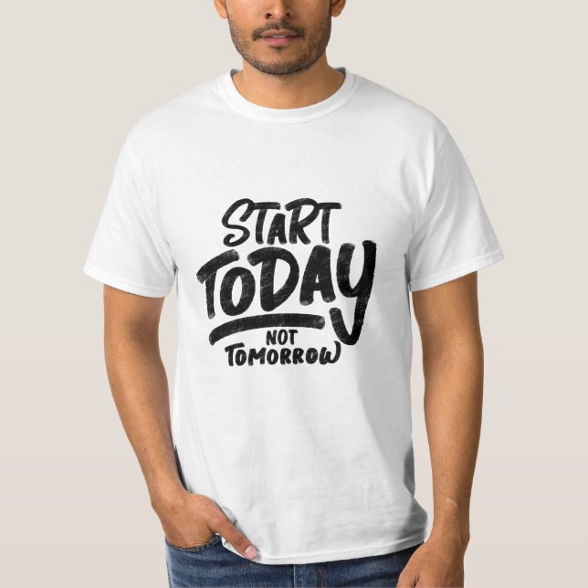 "start-day-not-imorgon"-citat t shirt (Framsida)