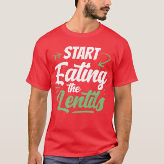 Start Eatinghe Lentils Food Sayings Lentil boy T Shirt