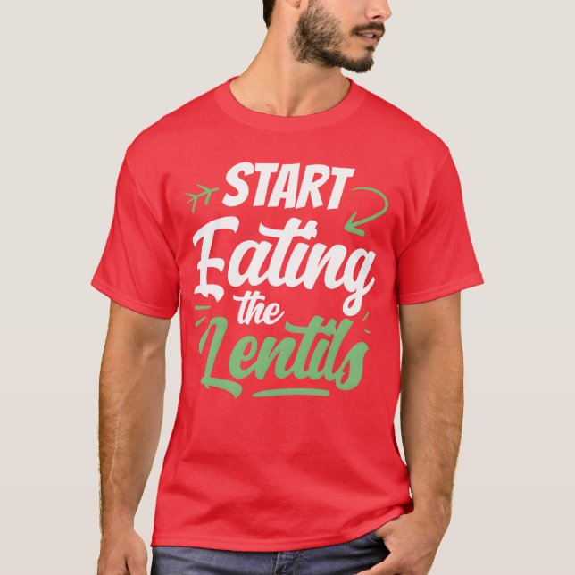 Start Eatinghe Lentils Food Sayings Lentil boy T Shirt (Framsida)