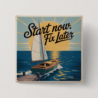 Start Now. Fix Later Knapp