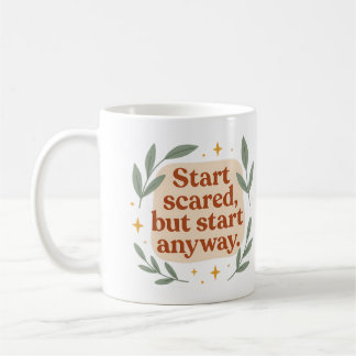 Start scared, but start anyway - Mug Kaffemugg