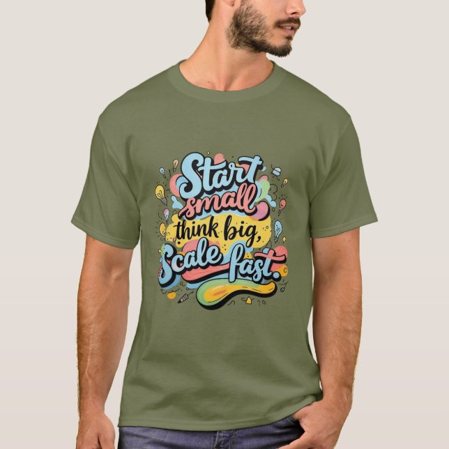Start Small, Tänka Big,  Fast - Handritad Mo T Shirt (Framsida)