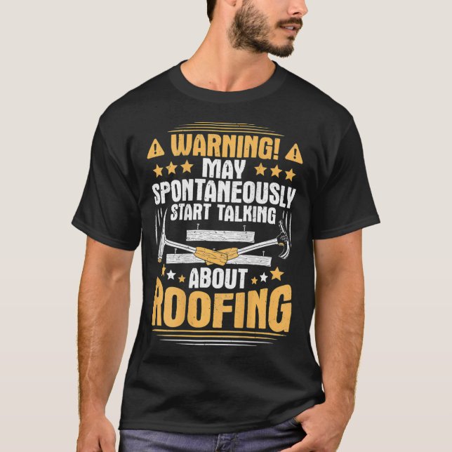 Start Talking About Roofing Roofer  T Shirt (Framsida)