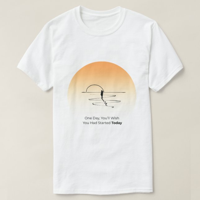 Start Today – Motivational Life Quote T-Shirt (Design framsida)