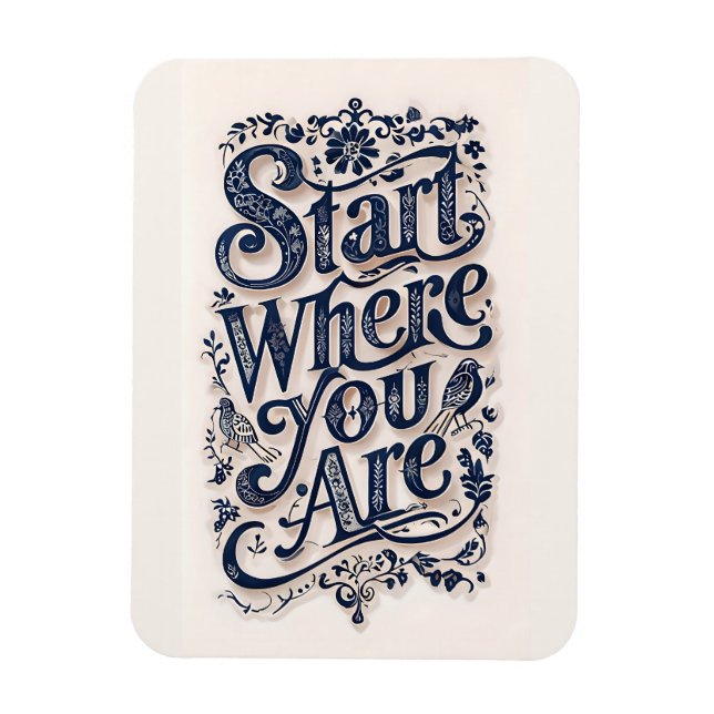 Start Where You Are Inspirational Decorative  Magnet (Vertikal)