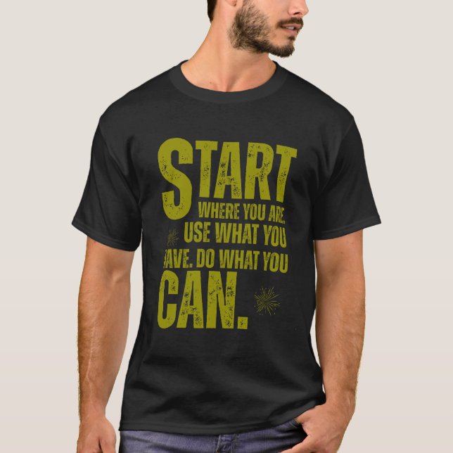 Start Where You Are – The Power of Your First Step T Shirt (Framsida)
