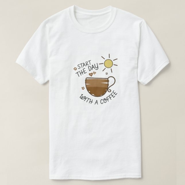 "Starta dagen med kaffegrafik T-Shirt (Design framsida)