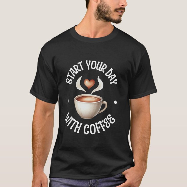 Starta din dag med Coffee Kopp Cute Heart Coffe L T Shirt (Framsida)