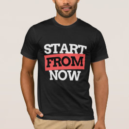 Starta från nu Motivational Typography-citat T Shirt