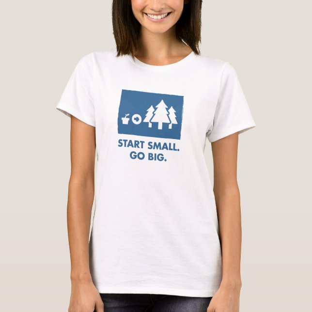 Starta litet. Gå stor. (Kvinnor) T-shirt (Framsida)