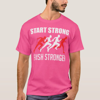 Starta Stark Avsluta Starkare genom att köra sport T Shirt