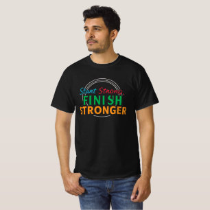 "Starta starkt, Avsluta Starkare Tee" T Shirt