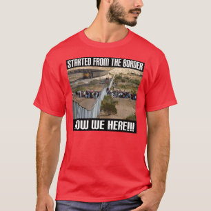 Startat från gränsen, nu vi här…, -- T-tröja T-shirt