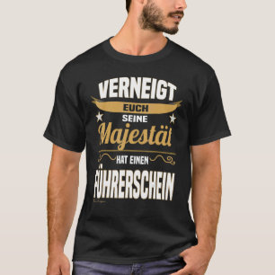 Startsida för Majestät Say Driving License Driver T Shirt
