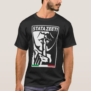 STATAZEET BE Quiet STATAZIT Italiana American Slan T Shirt