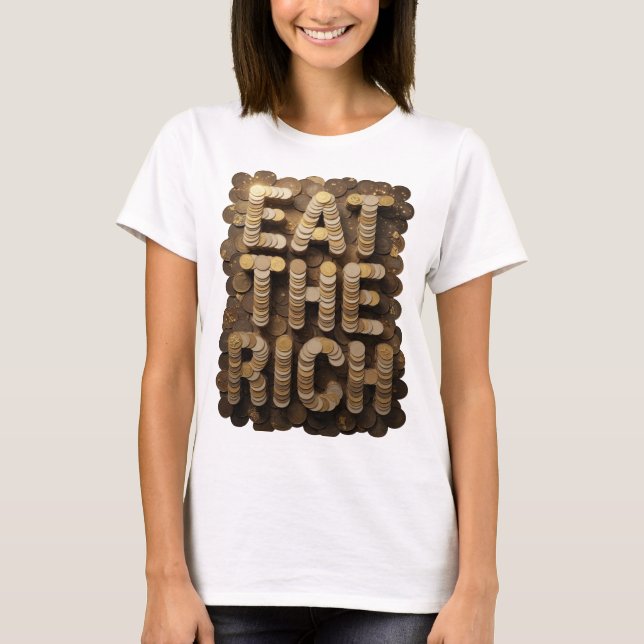 Statement Guld ÄT DE RIKA Textdesign T Shirt (Framsida)