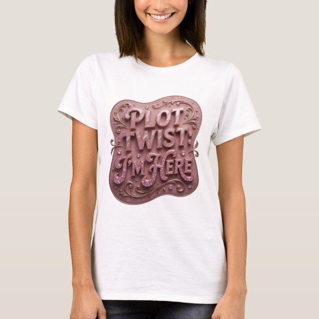 Statement Rosa PLOT TWIST JAG ÄR HÄR Textdesign T Shirt (Framsida)