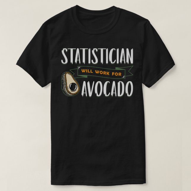 Statistiker kommer att arbeta för Avocado Statisti T Shirt (Design framsida)