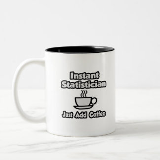 Statistiker.. Lägg bara till kaffe Två-Tonad Mugg
