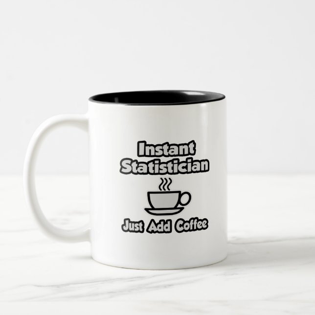 Statistiker.. Lägg bara till kaffe Två-Tonad Mugg (Vänster)