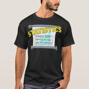 Statistiska elak behöver aldrig säga att du är säk t shirt