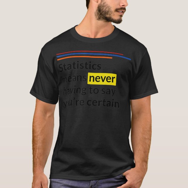 Statistiska Elak behöver aldrig säga vissa T Shirt (Framsida)