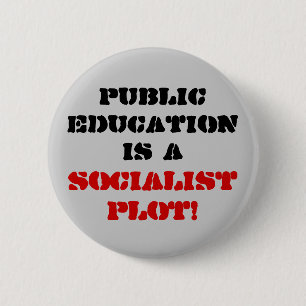 Statlig utbildning är a, socialistisk täppa! knapp