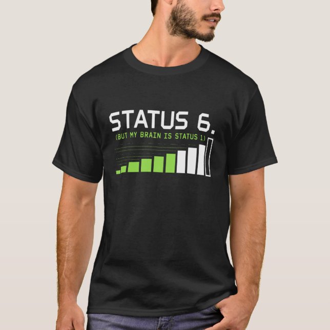 Status 6 Men Min Hjärna är Status 1 Ambulans Dirig T Shirt (Framsida)