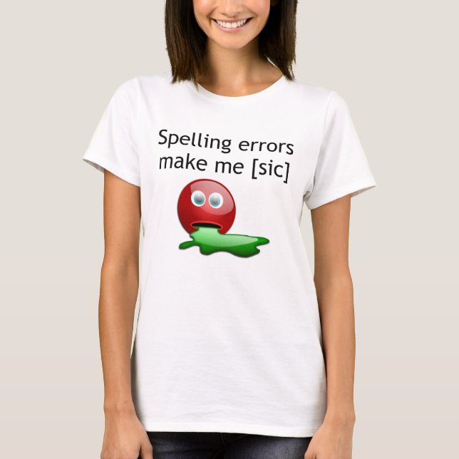 Stavningsfel gör mig [sic] Grammar Humor T Shirt (Framsida)