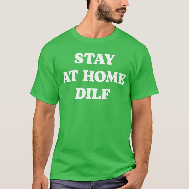 Stay At Home DILF Meme Funny Dad Fathers Day Sloga T Shirt (Framsida)