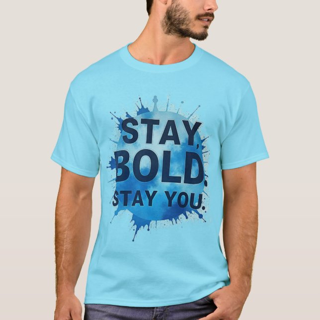 Stay Bold. Stay You. – Unisex Motivational T-Shirt (Framsida)