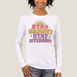 Stay Bright, Stay Divergent T Shirt