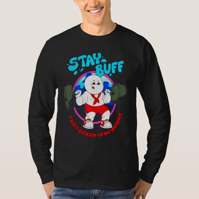 Stay Buff I Ain't Afraid Of No Weights Gym Bodybui T Shirt (Framsida)