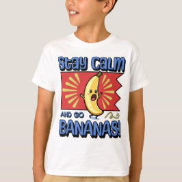 Stay Calm and go Bananas! T Shirt