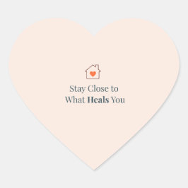 Stay Close to What Heals You Minimal Motivational  Hjärtformat Klistermärke