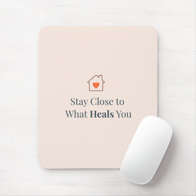 Stay Close to What Heals You Minimal Motivational  Musmatta (Med mus)